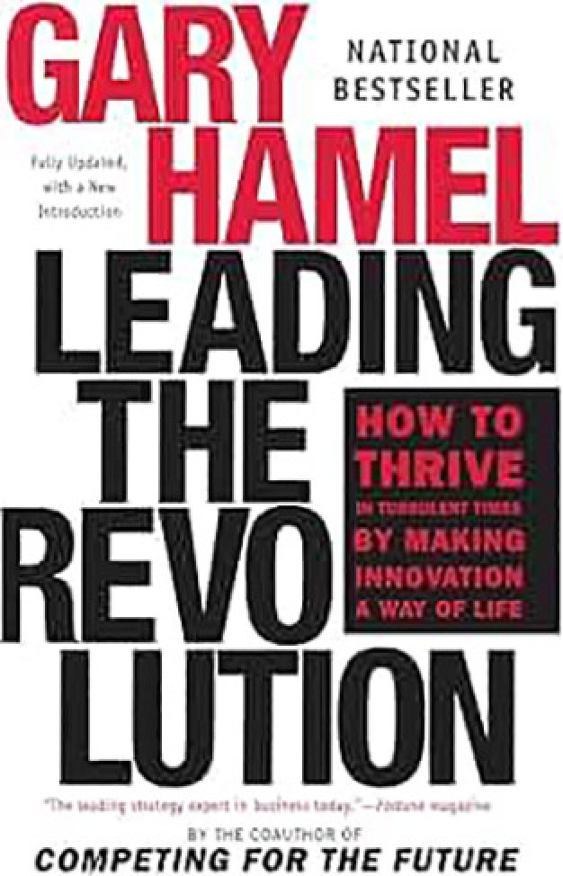 Leading the Revolution - How to Thrive in Turbulent Times by Making Innovation a Way of Life